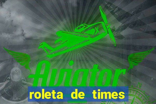 roleta de times champions league